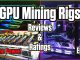 GPU Mining Rigs Reviews & Ratings | EP. 8