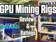 GPU Mining Rigs Reviews & Ratings | EP. 11