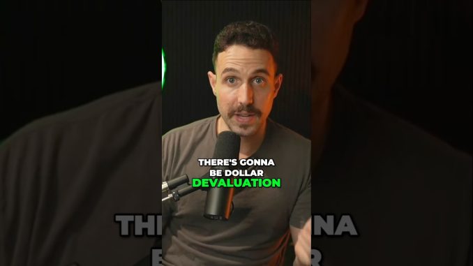 Dollar Devaluation Is Coming