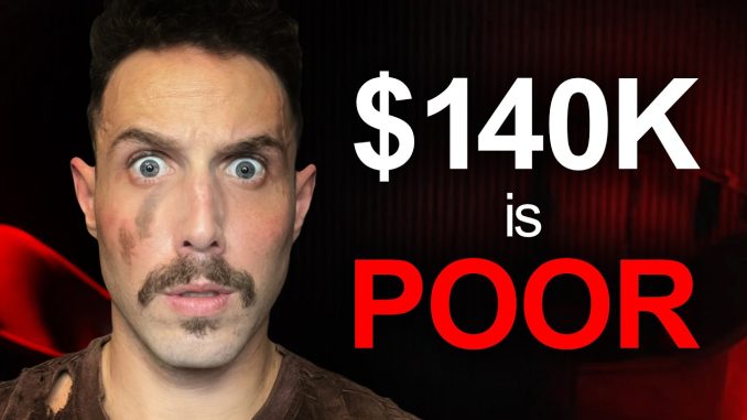 If You Make $140,000 a Year, You Are Poor (Here’s Why)