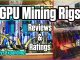 GPU Mining Rigs Reviews & Ratings | EP. 10